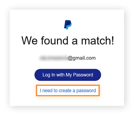 If PayPal finds a match with one of the email addresses click I need to create a password